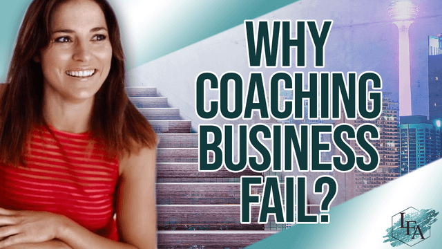 Why Coaches Fail – The #1 Reason Coaching Businesses Fail