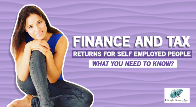 Finance and Tax Returns. Planning and What You Need to Know as a Self Employed Person